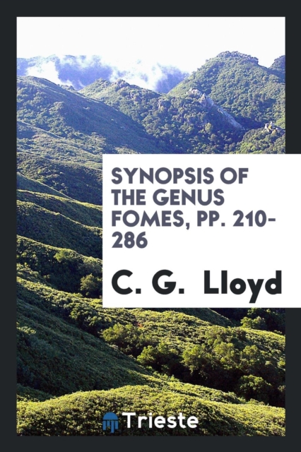 Synopsis of the Genus Fomes, Pp. 210-286, Paperback Book