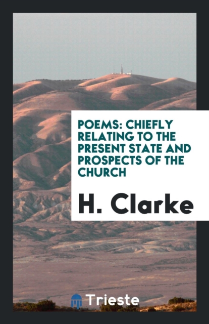 Poems : Chiefly Relating to the Present State and Prospects of the Church, Paperback Book
