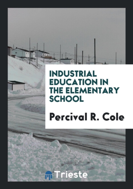 Industrial Education in the Elementary School, Paperback Book