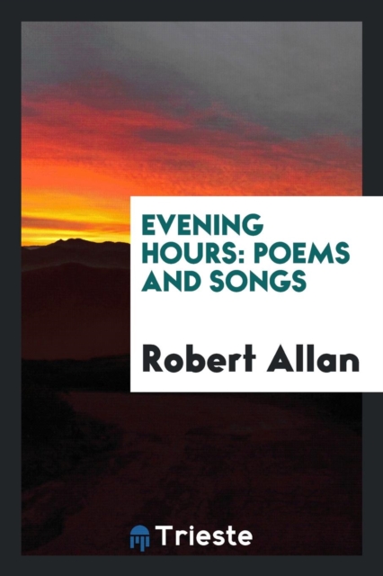 Evening Hours : Poems and Songs, Paperback Book