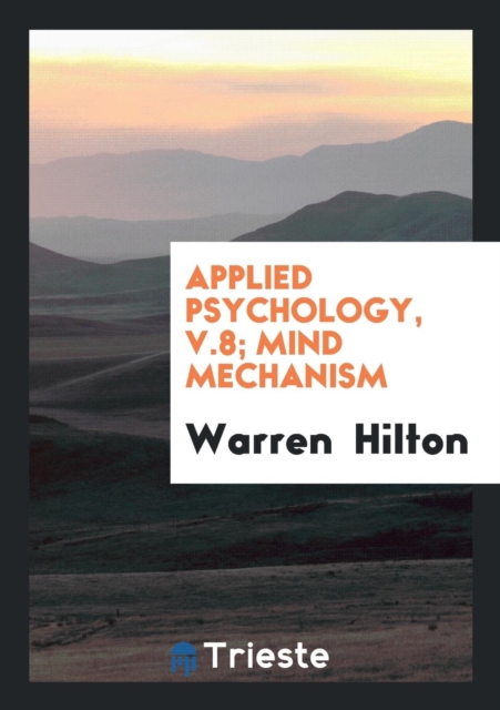Applied Psychology, V.8; Mind Mechanism, Paperback Book