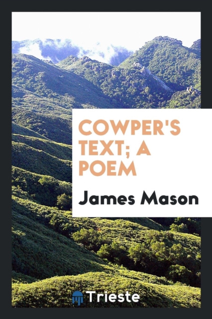 Cowper's Text; A Poem, Paperback Book