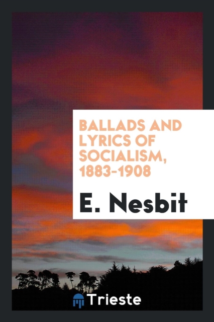 Ballads and Lyrics of Socialism, 1883-1908, Paperback Book