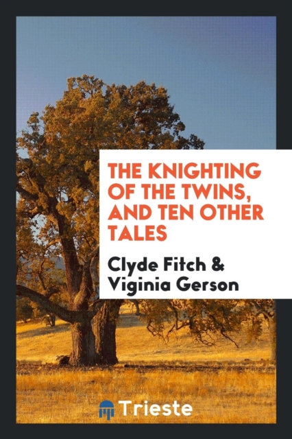 The Knighting of the Twins, and Ten Other Tales, Paperback Book