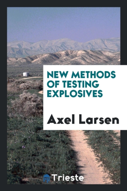 New Methods of Testing Explosives, Paperback Book