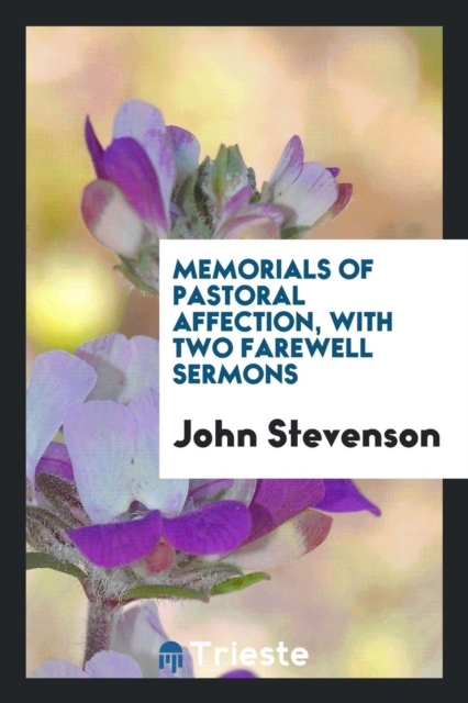 Memorials of Pastoral Affection, with Two Farewell Sermons, Paperback Book