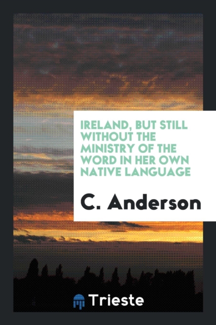 Ireland, But Still Without the Ministry of the Word in Her Own Native Language, Paperback Book