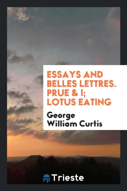 Essays and Belles Lettres. Prue & I; Lotus Eating, Paperback Book