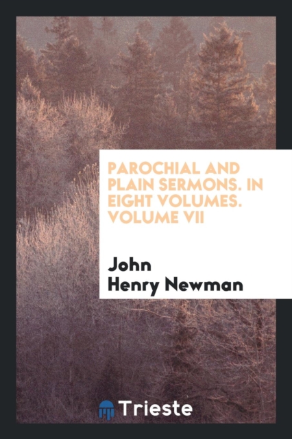 Parochial and Plain Sermons. in Eight Volumes. Volume VII, Paperback Book