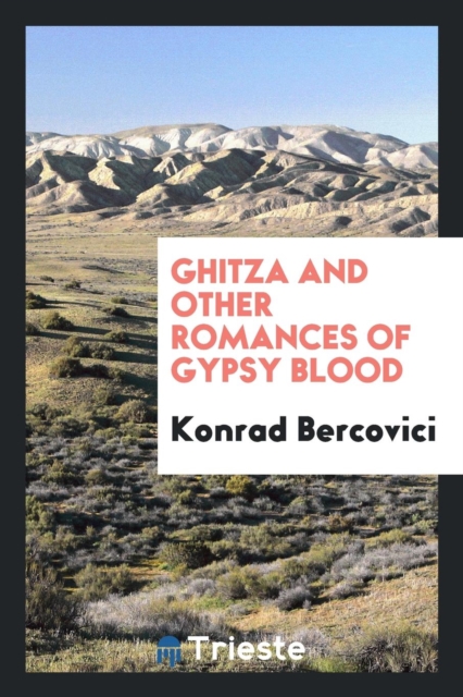 Ghitza and Other Romances of Gypsy Blood, Paperback Book
