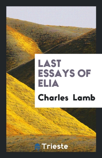 The Last Essays of Elia, Paperback Book