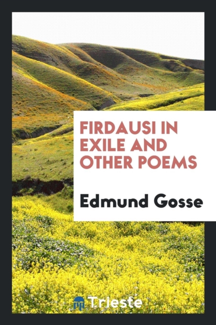 Firdausi in Exile : And Other Poems, Paperback Book