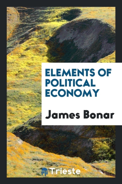 Elements of Political Economy, Paperback Book
