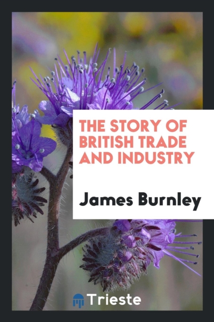 The Story of British Trade and Industry, Paperback Book