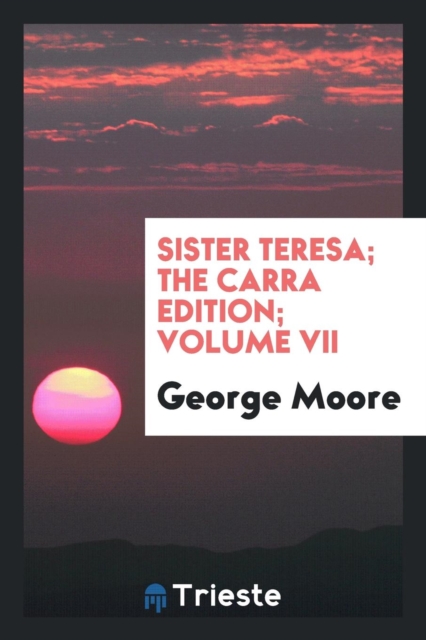 Sister Teresa; The Carra Edition; Volume VII, Paperback Book