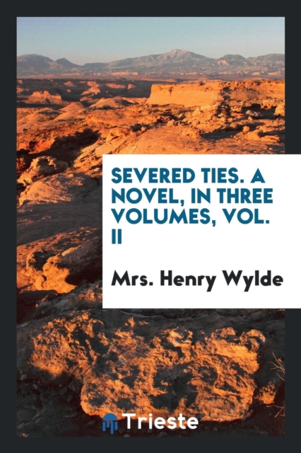 Severed Ties. a Novel, in Three Volumes, Vol. II, Paperback Book