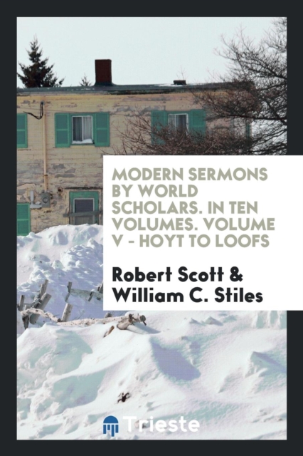 Modern Sermons by World Scholars. in Ten Volumes. Volume V - Hoyt to Loofs, Paperback Book