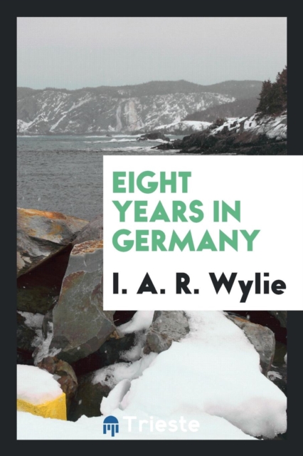 Eight Years in Germany, Paperback Book