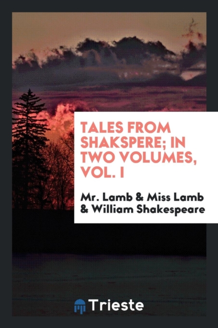 Tales from Shakspere; In Two Volumes, Vol. I, Paperback Book