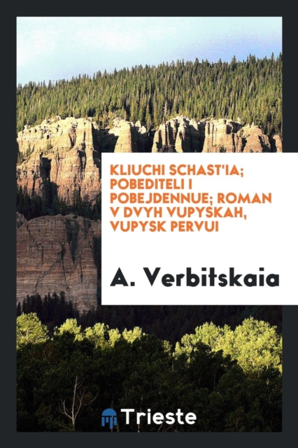 Kliuchi Schast'ia; Pobediteli I Pobejdennue; Roman V Dvyh Vupyskah, Vupysk Pervui, Paperback Book