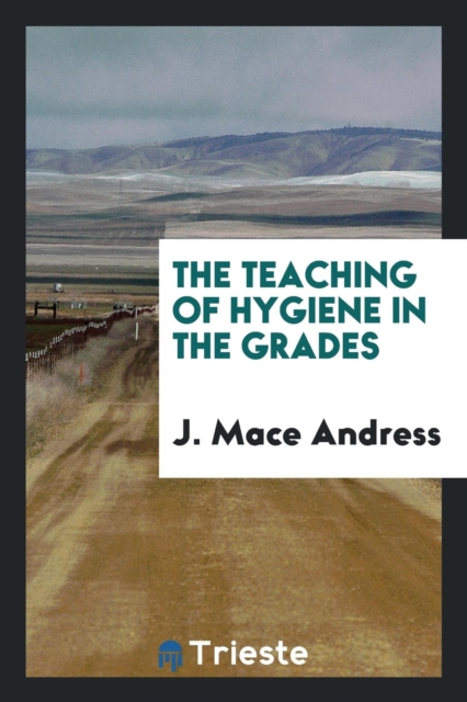 The Teaching of Hygiene in the Grades, Paperback Book