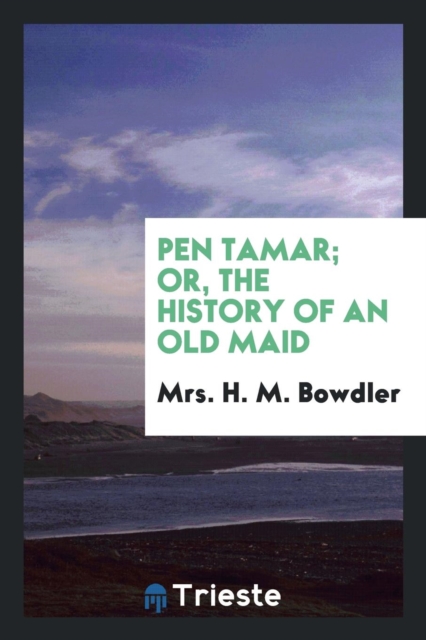 Pen Tamar; Or, the History of an Old Maid, Paperback Book