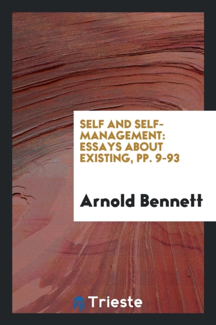 Self and Self-Management : Essays about Existing, Pp. 9-93, Paperback Book