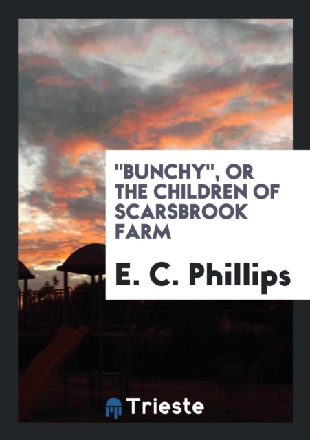 Bunchy, or the Children of Scarsbrook Farm, Paperback Book