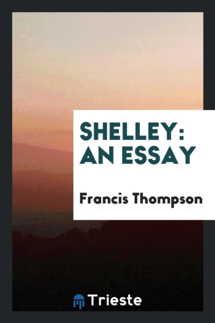 Shelley : An Essay, Paperback Book