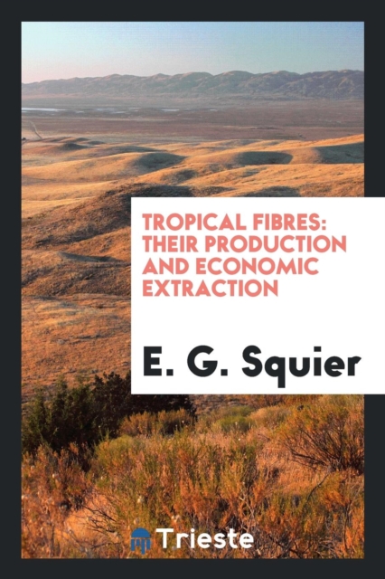 Tropical Fibres : Their Production and Economic Extraction, Paperback Book