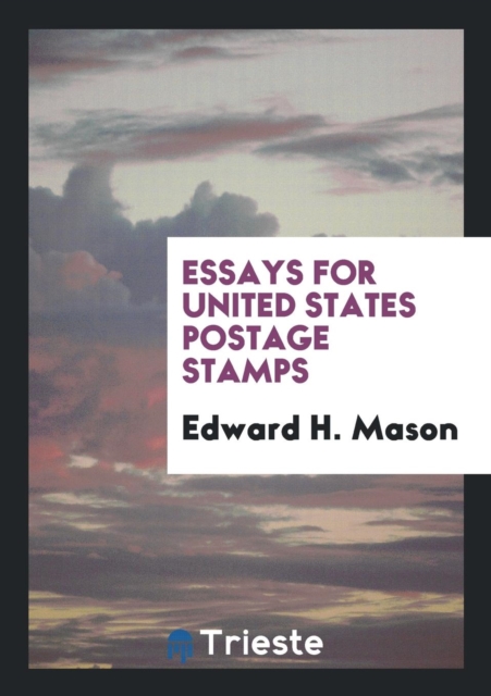 Essays for United States Postage Stamps, Paperback Book