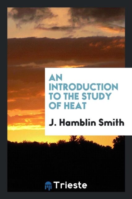 An Introduction to the Study of Heat, Paperback Book