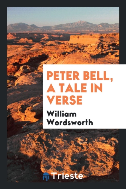 Peter Bell, a Tale in Verse, Paperback Book