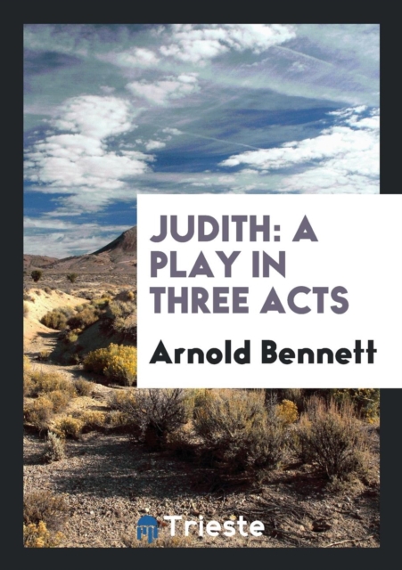 Judith : A Play in Three Acts, Paperback Book
