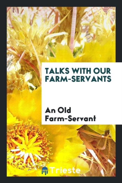 Talks with Our Farm-Servants, Paperback Book