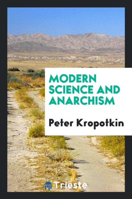 Modern Science and Anarchism, Paperback Book