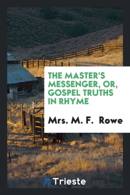 The Master's Messenger, Or, Gospel Truths in Rhyme, Paperback Book