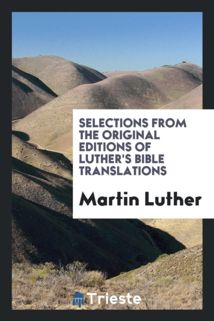 Selections from the Original Editions of Luther's Bible Translations, Paperback Book