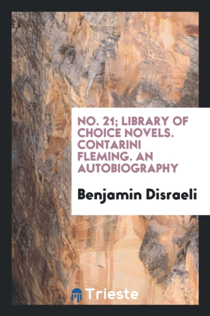 No. 21; Library of Choice Novels. Contarini Fleming. an Autobiography, Paperback Book