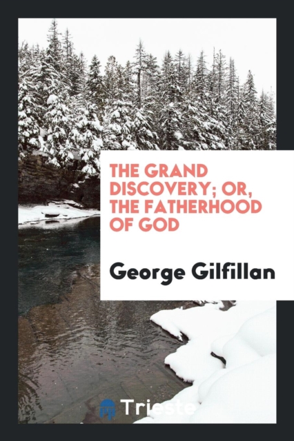 The Grand Discovery; Or, the Fatherhood of God, Paperback Book