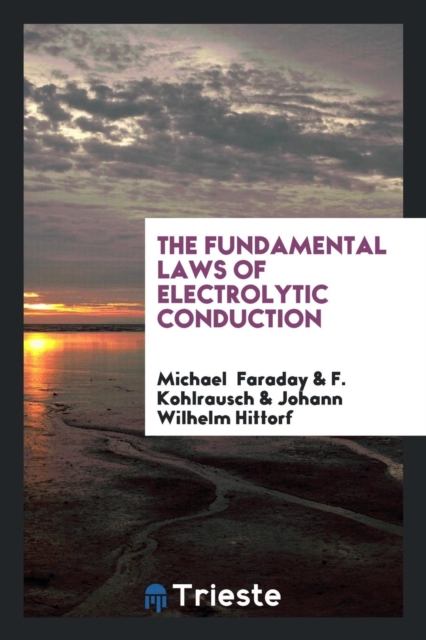 The Fundamental Laws of Electrolytic Conduction, Paperback Book