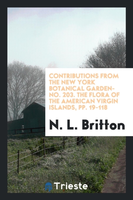 Contributions from the New York Botanical Garden-No. 203. the Flora of the American Virgin Islands, Pp. 19-118, Paperback Book