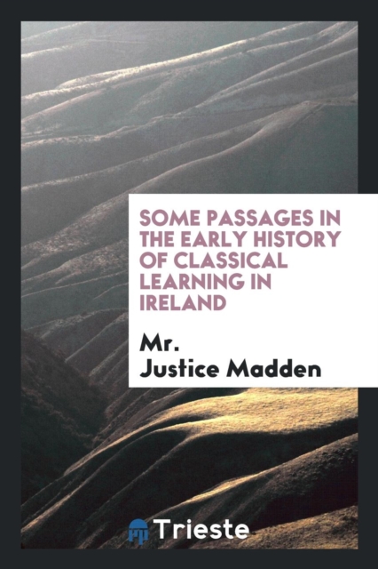 Some Passages in the Early History of Classical Learning in Ireland, Paperback Book