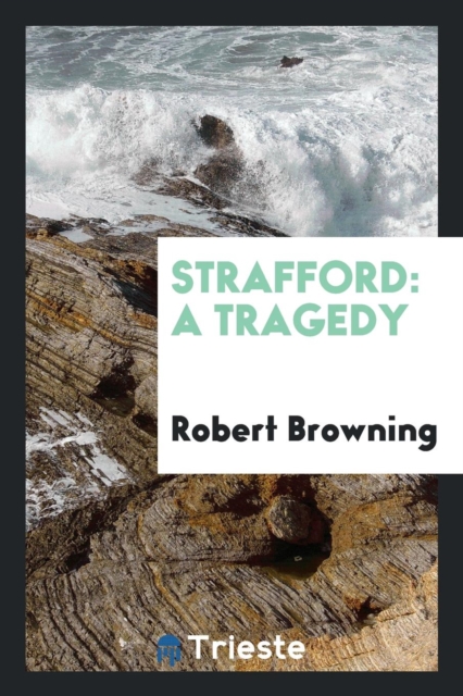 Strafford : A Tragedy, Paperback Book