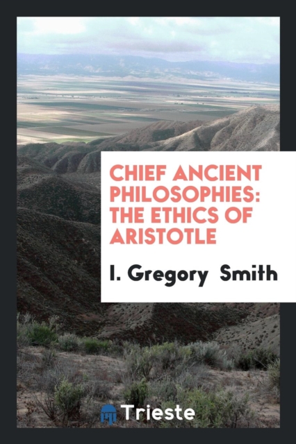 Chief Ancient Philosophies : The Ethics of Aristotle, Paperback Book
