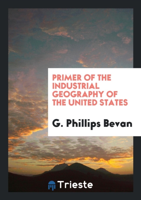 Primer of the Industrial Geography of the United States, Paperback Book