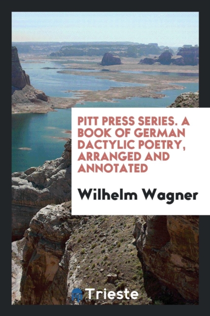 Pitt Press Series. a Book of German Dactylic Poetry, Arranged and Annotated, Paperback Book