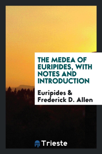 The Medea of Euripides, with Notes and Introduction, Paperback Book