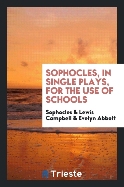 Sophocles, in Single Plays, for the Use of Schools, Paperback Book