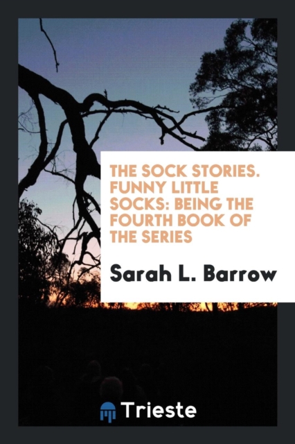 The Sock Stories. Funny Little Socks : Being the Fourth Book of the Series, Paperback Book